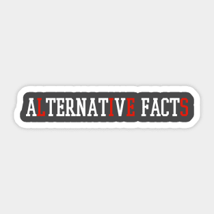 Alternative Facts Are Just Lies - (Custom Fonts Avaliable - See Description) Sticker